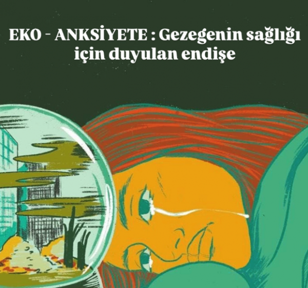 Eko-Anksiyete: Gezegenin Sağlığı İçin Duyulan Endişe