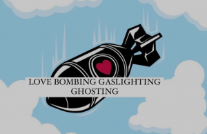 Love Bombing - Gaslighting - Ghosting